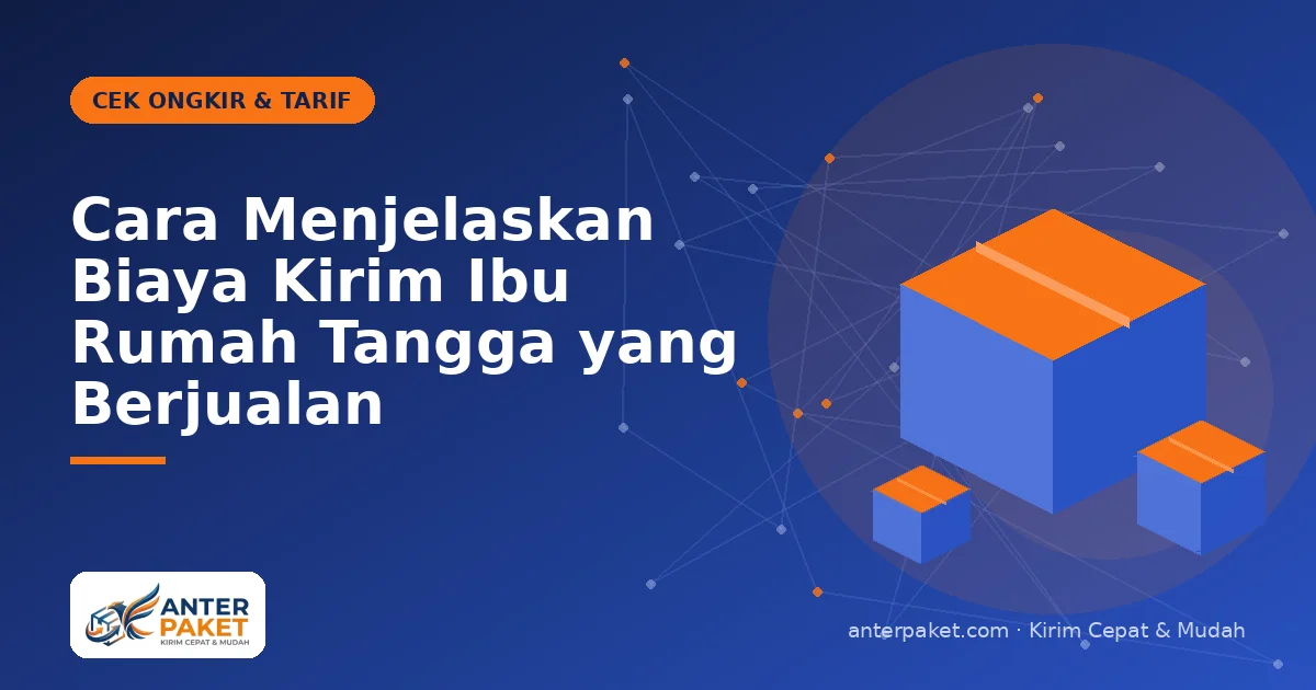Cara Menjelaskan Biaya Kirim Ibu Rumah Tangga yang Berjualan