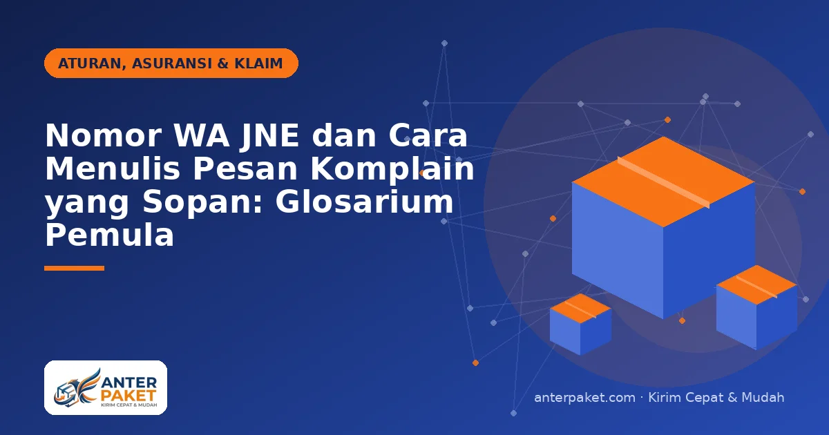 Nomor WA JNE dan Cara Menulis Pesan Komplain yang Sopan: Glosarium Pemula