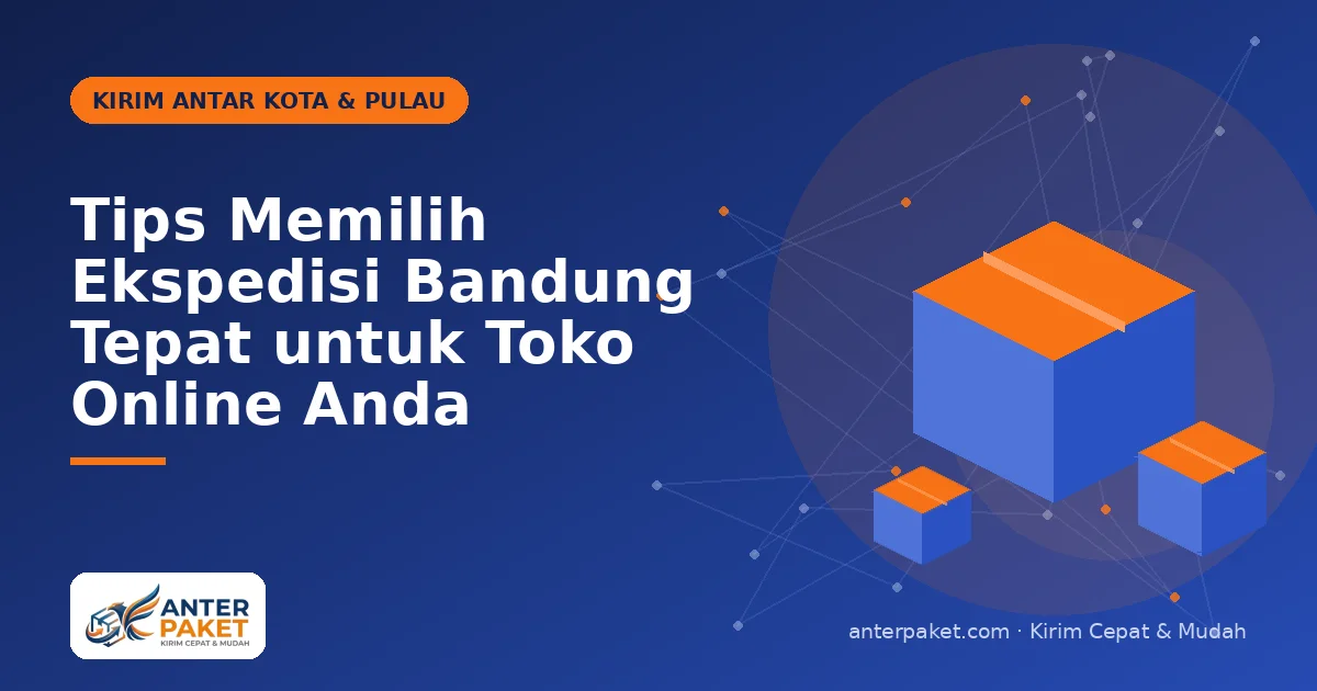 Tips Memilih Ekspedisi Bandung Tepat untuk Toko Online Anda